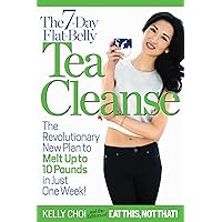 The 7-Day Flat-Belly Tea Cleanse: The Revolutionary New Plan to Melt Up to 10 Pounds in Just One Week! The 7-Day Flat-Belly Tea Cleanse: The Revolutionary New Plan to Melt Up to 10 Pounds in Just One Week! Kindle Paperback