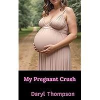My Pregnant Crush (Crossing the Boundary Book 15) My Pregnant Crush (Crossing the Boundary Book 15) Kindle