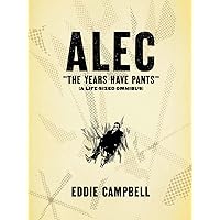 ALEC: The Years Have Pants (A Life-Size Omnibus) ALEC: The Years Have Pants (A Life-Size Omnibus) Paperback Kindle Hardcover