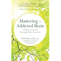 Mastering the Addicted Brain: Building a Sane and Meaningful Life to Stay Clean Mastering the Addicted Brain: Building a Sane and Meaningful Life to Stay Clean Paperback Audible Audiobook Kindle MP3 CD