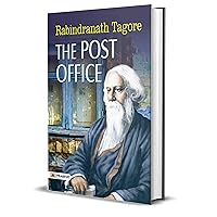 The Post Office by Rabindranath Tagore: Rabindranath Tagore's Play Examining Life and Human Connections by Rabindranath Tagore The Post Office by Rabindranath Tagore: Rabindranath Tagore's Play Examining Life and Human Connections by Rabindranath Tagore Kindle Hardcover Paperback