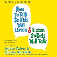 How to Talk So Kids Will Listen & Listen So Kids Will Talk How to Talk So Kids Will Listen & Listen So Kids Will Talk Audible Audiobook Paperback Kindle Hardcover Audio CD