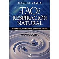 El tao de la respiración natural: Para la salud, el bienestar y el crecimiento interior (Spanish Edition) El tao de la respiración natural: Para la salud, el bienestar y el crecimiento interior (Spanish Edition) Paperback
