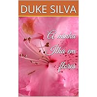 A minha Ilha em flores: Publicação poética (Portuguese Edition) A minha Ilha em flores: Publicação poética (Portuguese Edition) Kindle Hardcover Paperback