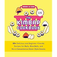 The Kimbap Cookbook: 50+ Delicious and Beginner-Friendly Recipes for Rolls, Rice Balls, and More Convenience Store–Style Snacks The Kimbap Cookbook: 50+ Delicious and Beginner-Friendly Recipes for Rolls, Rice Balls, and More Convenience Store–Style Snacks Hardcover Kindle