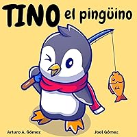 Tino el pingüino: cuento de animales felices (8) (Cuentos infantiles de animales felices) (Spanish Edition) Tino el pingüino: cuento de animales felices (8) (Cuentos infantiles de animales felices) (Spanish Edition) Kindle Paperback