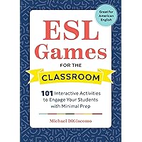 ESL Games for the Classroom: 101 Interactive Activities to Engage Your Students with Minimal Prep ESL Games for the Classroom: 101 Interactive Activities to Engage Your Students with Minimal Prep Paperback Kindle Spiral-bound