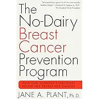 The No-Dairy Breast Cancer Prevention Program: How One Scientist's Discovery Helped Her Defeat Her Cancer The No-Dairy Breast Cancer Prevention Program: How One Scientist's Discovery Helped Her Defeat Her Cancer Paperback
