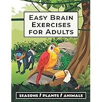 Easy Brain Exercises for Adults: 100 Puzzles, Memory Games, Math Riddles, and Other Activities on Seasons, Plants and Animals