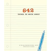642 Things to Write About: (Guided Journal, Creative Writing, Writing Prompt Journal) 642 Things to Write About: (Guided Journal, Creative Writing, Writing Prompt Journal) Diary
