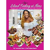 Island Cooking at Home: Jamaican and American Infused Dishes Island Cooking at Home: Jamaican and American Infused Dishes Hardcover Kindle Paperback