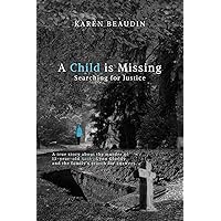 A Child is Missing: Searching for Justice A Child is Missing: Searching for Justice Paperback Kindle