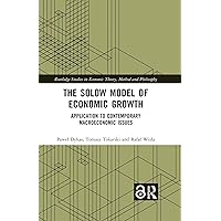 The Solow Model of Economic Growth: Application to Contemporary Macroeconomic Issues (Routledge Studies in Economic Theory, Method and Philosophy) The Solow Model of Economic Growth: Application to Contemporary Macroeconomic Issues (Routledge Studies in Economic Theory, Method and Philosophy) Kindle Hardcover Paperback