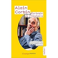 Alain Corbin. Ecrivain de l'Histoire (French Edition) Alain Corbin. Ecrivain de l'Histoire (French Edition) Kindle Pocket Book