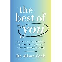 The Best of You: Break Free from Painful Patterns, Mend Your Past, and Discover Your True Self in God The Best of You: Break Free from Painful Patterns, Mend Your Past, and Discover Your True Self in God Hardcover Audible Audiobook Kindle Paperback Audio CD
