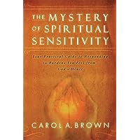 The Mystery of Spiritual Sensitivity: Your Guide to Responding to Burdens You Feel from God's Heart The Mystery of Spiritual Sensitivity: Your Guide to Responding to Burdens You Feel from God's Heart Paperback Audible Audiobook Kindle