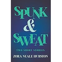 Spunk & Sweat - Two Short Stories;Including the Introductory Essay 'A Brief History of the Harlem Renaissance'