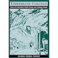 Timberline Tailings: Tales Of Colorado'S Ghost Towns And Mining Camps Timberline Tailings: Tales Of Colorado'S Ghost Towns And Mining Camps Hardcover Paperback Mass Market Paperback