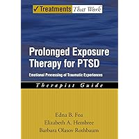 Prolonged Exposure Therapy for PTSD: Emotional Processing of Traumatic Experiences (Treatments That Work) Prolonged Exposure Therapy for PTSD: Emotional Processing of Traumatic Experiences (Treatments That Work) Paperback Kindle
