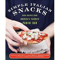 Simple Italian Snacks: More Recipes from America's Favorite Panini Bar (Simple Italian, 2) Simple Italian Snacks: More Recipes from America's Favorite Panini Bar (Simple Italian, 2) Kindle Hardcover