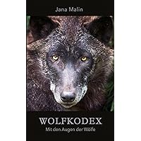 Wolfkodex - Mit den Augen der Wölfe (German Edition) Wolfkodex - Mit den Augen der Wölfe (German Edition) Kindle Hardcover Paperback