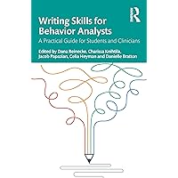 Writing Skills for Behavior Analysts: A Practical Guide for Students and Clinicians Writing Skills for Behavior Analysts: A Practical Guide for Students and Clinicians Paperback Hardcover