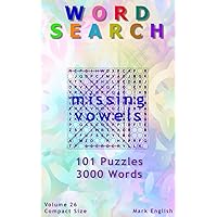 Word Search: Missing Vowels, 101 Puzzles, 3000 Words, Volume 26, Compact 5