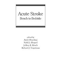 Acute Stroke: Bench to Bedside (Neurological Disease and Therapy Book 88) Acute Stroke: Bench to Bedside (Neurological Disease and Therapy Book 88) Kindle Hardcover
