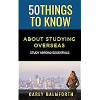 50 Things to Know About Studying Overseas: STUDY ABROAD ESSENTIALS (50 Things to Know Travel) 50 Things to Know About Studying Overseas: STUDY ABROAD ESSENTIALS (50 Things to Know Travel) Kindle Audible Audiobook Paperback