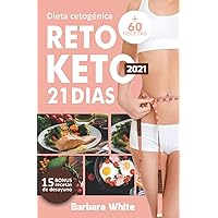 Dieta cetogénica 2021: Reto KETO 21 días, para una rápida pérdida de peso y quema de grasa en solo 3 semanas + 60 Recetas (Spanish Edition)