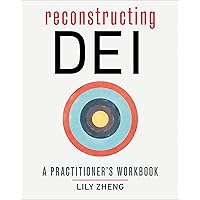 Reconstructing DEI: A Practitioner's Workbook Reconstructing DEI: A Practitioner's Workbook Paperback Kindle Spiral-bound
