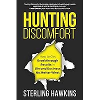 Hunting Discomfort: How to Get Breakthrough Results in Life and Business No Matter What Hunting Discomfort: How to Get Breakthrough Results in Life and Business No Matter What Hardcover Audible Audiobook Kindle