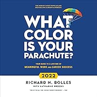 What Color Is Your Parachute? 2022: Your Guide to a Lifetime of Meaningful Work and Career Success What Color Is Your Parachute? 2022: Your Guide to a Lifetime of Meaningful Work and Career Success Audible Audiobook Kindle Paperback Hardcover Audio CD