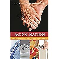 Aging Nation: The Economics and Politics of Growing Older in America Aging Nation: The Economics and Politics of Growing Older in America Hardcover Paperback