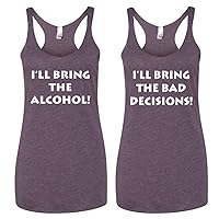 I'll Bring The Alcohol and I'll Bring The Bad Decisions Funny Best Friends Drinking Tank Tops