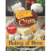 Cheese Making at Home Log Book: 30 Cheese Recipes to Complete | For Lovers of Homemade Cheese | Size 8,5 x 11 inches