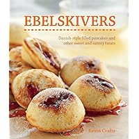 Ebelskivers: Danish-Style Filled Pancakes and other Sweet and Savory Treats Ebelskivers: Danish-Style Filled Pancakes and other Sweet and Savory Treats Paperback Kindle Hardcover Board book