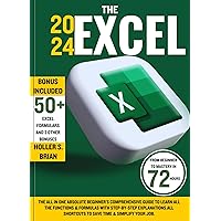 THE 2024 EXCEL : The All In One Absolute Beginner's Comprehensive Guide to Learn All the Functions & Formulas with Step-by-Step Explanations.All Shortcuts to Save Time & Simplify Your Job. THE 2024 EXCEL : The All In One Absolute Beginner's Comprehensive Guide to Learn All the Functions & Formulas with Step-by-Step Explanations.All Shortcuts to Save Time & Simplify Your Job. Kindle Paperback