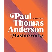 Paul Thomas Anderson: Masterworks: A Filmmaker’s Creative Journey Paul Thomas Anderson: Masterworks: A Filmmaker’s Creative Journey Hardcover Kindle