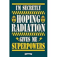 My Funny Radiation Treatment Calendar: Calendar, Diary or Journal Gift for Cancer Warriors and Oncology Patients who undergo Radiation Treatment and hope to come out stronger and healthy