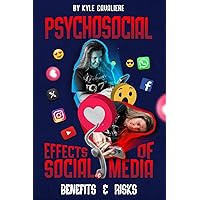 Psychosocial Effects Of Social Media:: Benefits and Risk Psychosocial Effects Of Social Media:: Benefits and Risk Paperback Kindle Hardcover