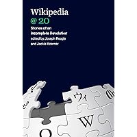 Wikipedia @ 20: Stories of an Incomplete Revolution Wikipedia @ 20: Stories of an Incomplete Revolution Kindle Paperback