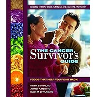 The Cancer Survivor's Guide: Foods That Help You Fight Back The Cancer Survivor's Guide: Foods That Help You Fight Back Paperback Kindle