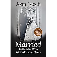 Married to the Man Who Washed Himself Away: A Moving Memoir of Motherhood, Marriage, Obsessive Behaviour and Hope