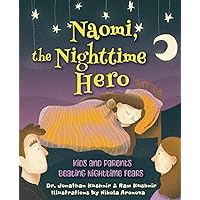 Naomi, the Nighttime Hero: Kids and Parents Beating Night Time Fears (Kids and Parents Overcoming Night time fears)