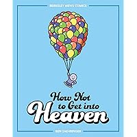 How Not to Get into Heaven: Berkeley Mews Comics How Not to Get into Heaven: Berkeley Mews Comics Kindle Paperback