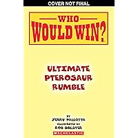 Who Would Win?: Ultimate Pterosaur Rumble Who Would Win?: Ultimate Pterosaur Rumble Paperback Kindle