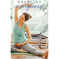 Exercise in Pregnancy (Conscious Pregnancy Book 1)