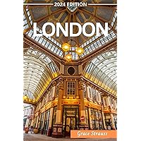 London Complete Travel Guide 2024: Uncover the Best of Britain's Iconic Capital with Expert Advice and Insider Tips