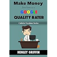 Make Money From Home As A Google Rater (Cubicle Freedom Series) Make Money From Home As A Google Rater (Cubicle Freedom Series) Kindle